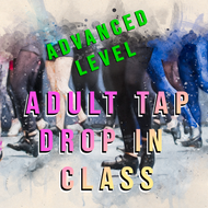 Advanced Tap Drop In class